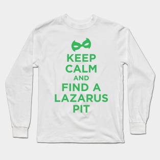 Keep Calm and Find a Lazarus Pit Long Sleeve T-Shirt